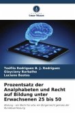 Prozentsatz der Analphabeten und Recht auf Bildung unter Erwachsenen 25 bis 50