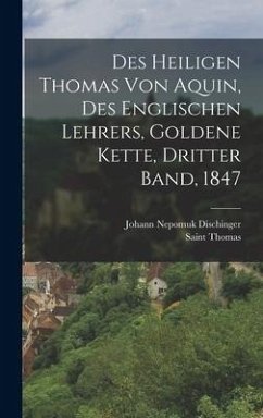 Des heiligen Thomas von Aquin, Des englischen Lehrers, Goldene Kette, Dritter Band, 1847 - (Aquinas), Saint Thomas