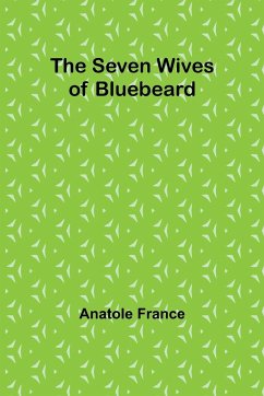 The Seven Wives of Bluebeard - France, Anatole