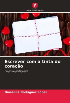 Escrever com a tinta do coração - Rodríguez López, Dioselina Escrever com a tinta do coração - Rodríguez López, Dioselina