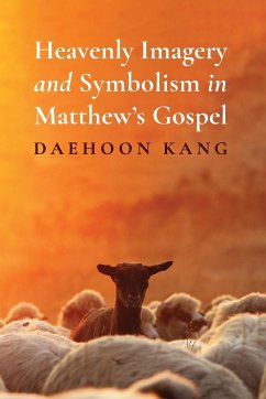 Heavenly Imagery and Symbolism in Matthew's Gospel - Kang, Daehoon