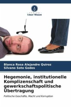 Hegemonie, institutionelle Komplizenschaft und gewerkschaftspolitische Übertragung - Alejandre Quiroz, Blanca Rosa;Soto Godos, Silvano