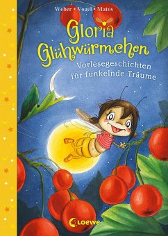 Vorlesegeschichten für funkelnde Träume / Gloria Glühwürmchen Bd.5 (eBook, ePUB) - Weber, Susanne; Vogel, Kirsten