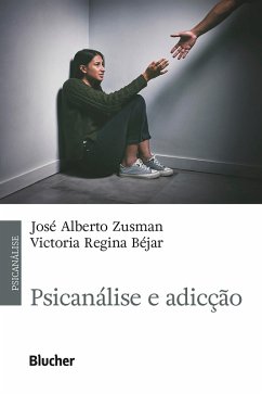 Psicanálise e adicção (eBook, ePUB) - Béjar, Victoria Regina; Zusman, José Alberto