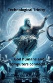 Technological Trinity God Humans computers connected (eBook, ePUB)