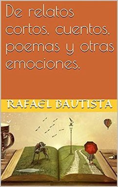 Cover De relatos cortos, cuentos, poemas y otras emociones. (eBook, ePUB)