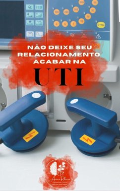 Não Deixe Seu Relacionamento Acabar na UTI (Relacionamnento, #67) (eBook, ePUB) - FIligoi, Ariane Ribeiro