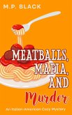 Meatballs, Mafia, and Murder (An Italian-American Cozy Mystery, #4) (eBook, ePUB)
