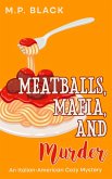 Meatballs, Mafia, and Murder (An Italian-American Cozy Mystery, #4) (eBook, ePUB) Meatballs, Mafia, and Murder (An Italian-American Cozy Mystery, #4) (eBook, ePUB)