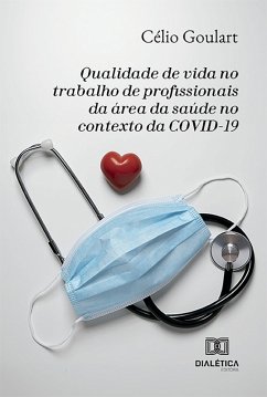 Qualidade de vida no trabalho de profissionais da área da saúde no contexto da COVID-19 (eBook, ePUB) - Goulart, Célio