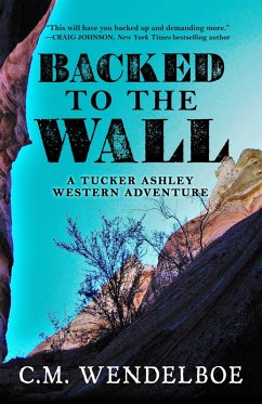 Cover Backed to the Wall (A Tucker Ashley Western Adventure, #1) (eBook, ePUB)