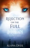 Rejection on the Full Moon (Rejection Series, #1) (eBook, ePUB)