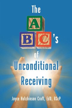 The ABC's of Unconditional Receiving (eBook, ePUB) - Craft EdD RScP, Joyce Hutchinson