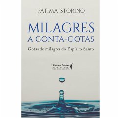 Milagres a conta-gotas (eBook, ePUB) - Storino, Fátima
