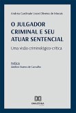 O julgador criminal e seu atuar sentencial: uma visão criminológico-crítica (eBook, ePUB)