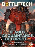 BattleTech: If Auld Acquaintance Be Forgot... (A Kell Hounds Story, #4) (eBook, ePUB)