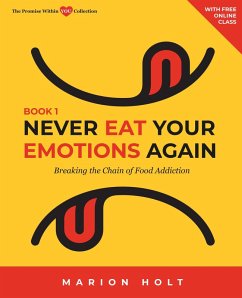 Never Eat Your Emotions Again: Breaking the Chain of Food Addiction (Book 1) (eBook, ePUB) - Holt, Marion