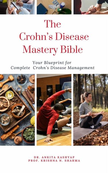 The Crohn's Disease Mastery Bible: Your Blueprint for Complete Crohn's Disease Management (eBook, ePUB) The Crohn's Disease Mastery Bible: Your Blueprint for Complete Crohn's Disease Management (eBook, ePUB)