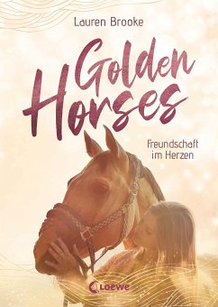 Golden Horses (Band 3) - Freundschaft im Herzen (eBook, ePUB) - Brooke, Lauren