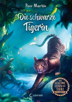 Die schwarze Tigerin / Das geheime Leben der Tiere - Dschungel Bd.2 (eBook, ePUB) - Martin, Peer