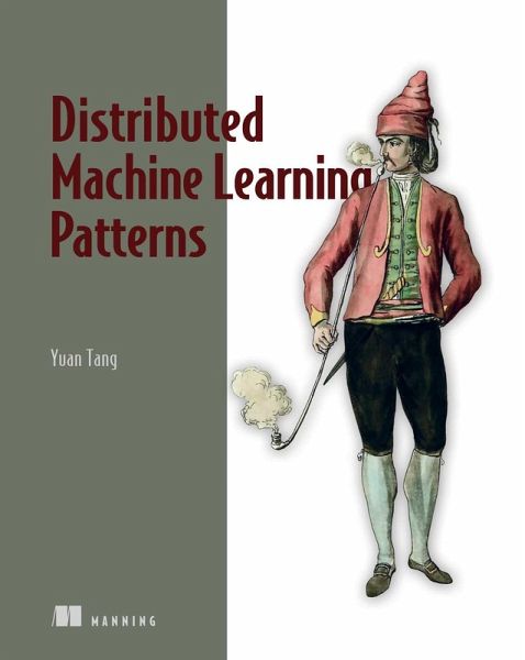 Distributed Machine Learning Patterns (eBook, ePUB) Distributed Machine Learning Patterns (eBook, ePUB)