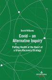 Covid - an Alternative Inquiry (eBook, ePUB) Covid - an Alternative Inquiry (eBook, ePUB)