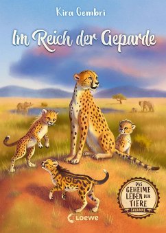 Im Reich der Geparde / Das geheime Leben der Tiere - Savanne Bd.3 (eBook, ePUB) - Gembri, Kira