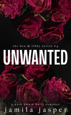 Unwanted (The Ben & Libby Series, #4) (eBook, ePUB) - Jasper, Jamila