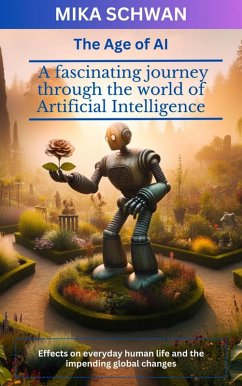 The Age of AI (eBook, ePUB) - Schwan, Mika; Greif, Lucas; Kimmig, Andreas
