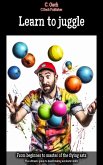 Learn to juggle (eBook, ePUB)