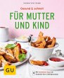 Gesund & schnell für Mutter und Kind  ... - Bild 1