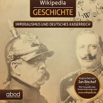 Wikipedia Geschichte - Imperialismus und das Deutsche Kaiserreich (MP3-Download)