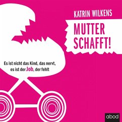 Mutter schafft! (MP3-Download) - Wilkens, Katrin