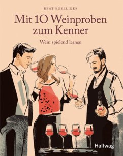 Mit 10 Weinproben zum Kenner (Mängelexemplar) - Koelliker, Beat