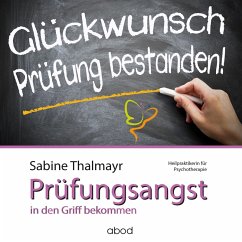 Mit Erfolg gegen Prüfungsangst - so überwinden Sie Ihre Blockaden (MP3-Download) - Thalmayr, Sabine