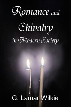 Romance and Chivalry in Modern Society (eBook, ePUB) - Wilkie, G. Lamar