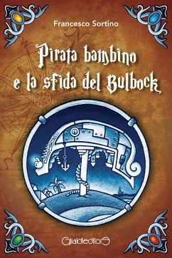Pirata bambino e la sfida del Bulbock (eBook, ePUB) - Sortino, Francesco