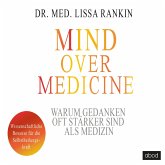 Mind over Medicine - Warum Gedanken oft stärker sind als Medizin (MP3-Download)