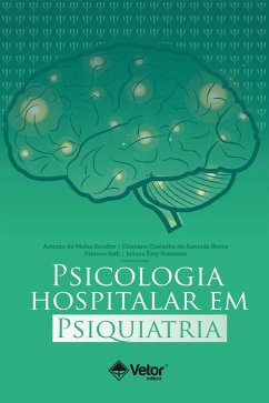 Psicologia Hospitalar em Psiquiatria (eBook, ePUB) - Serafim, Antonio de Pádua; Rocca, Cristiana Castanho de Almeida; Saffi, Fabiana; Yokomizo, Juliana Emy