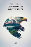 Legend of the white eagles (eBook, ePUB)