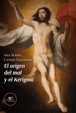 El origen del mal y el Kerigma (eBook, ePUB) - Castro Escudero, Ana María