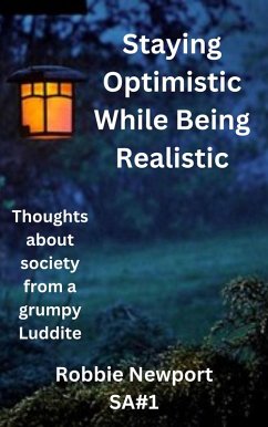 Staying Optimistic While Being Realistic (Society Articles, #1) (eBook, ePUB) - Newport, Robbie