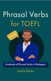 Phrasal Verbs for TOEFL: Hundreds of Phrasal Verbs in Dialogues (eBook, ePUB)