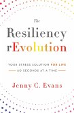 The Resiliency rEvolution: Your Stress Solution for Life, 60 Seconds at a Time (eBook, ePUB)