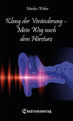 Klang der Veränderung ¿ Mein Weg nach dem Hörsturz (eBook, ePUB) - Weber, Markus