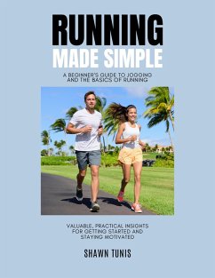 Running Made Simple: A Beginner's Guide to Jogging and the Basics of Running (eBook, ePUB) - Tunis, Shawn