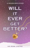 Will It Ever Get Better? (Woodview Stories, #2) (eBook, ePUB)