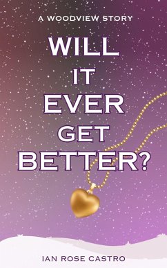 Will It Ever Get Better? (Woodview Stories, #2) (eBook, ePUB) - Castro, Ian Rose