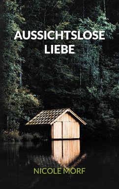 Aussichtslose Liebe (eBook, ePUB) - Morf, Nicole