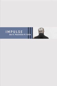 Impulse des hl. Maximilian M. Kolbe - Kolbe, Maximilian